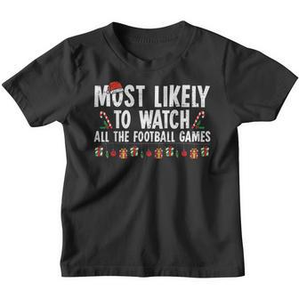 Most Likely To Watch All The Football Games Christmas Xmas V4 Youth T-shirt - Thegiftio UK
