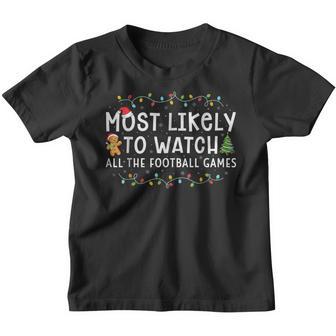 Most Likely To Watch All The Football Games Christmas Xmas V9 Youth T-shirt - Thegiftio UK