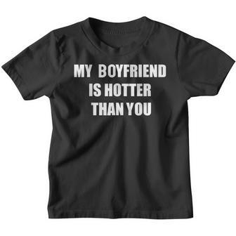 My Boyfriend Is Hotter Than You Youth T-shirt | Mazezy UK