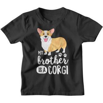 My Brother Is A Corgi For Kids Boys Puppy Dog Gift Youth T-shirt - Thegiftio UK