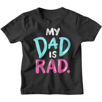 My Dad Is Rad Funny And Cute Fathers Day Kids Girl Youth T-shirt - Thegiftio UK