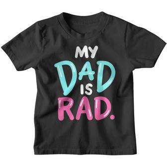 My Dad Is Rad Funny And Cute Fathers Day Kids Girl Youth T-shirt - Thegiftio UK