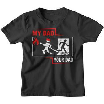 My Dad Your Dad Firefighter Son Proud Fireman Kids Youth T-shirt - Seseable
