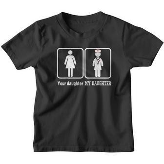 My Daughter Is A Nurse Your Is Not Dad Mom Nursing Youth T-shirt - Thegiftio UK