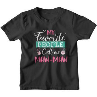 My Favorite People Call Me Maw- Maw Grandma Mothers Day Gift Youth T-shirt - Thegiftio UK
