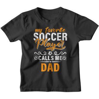 My Favorite Soccer Player Calls Me Dad Fathers Day Gameday Youth T-shirt - Thegiftio UK