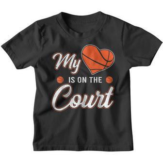 My Heart Is On That Court Basketball Funny Sport Mom Dad Kid Youth T-shirt - Thegiftio UK