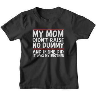 My Mom Didnt Raise No Dummy Youth T-shirt - Thegiftio UK