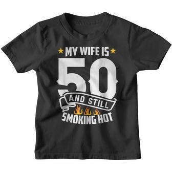 My Wife Is 50 And Still Smoking Hot Funny Wife Birthday Youth T-shirt - Thegiftio UK