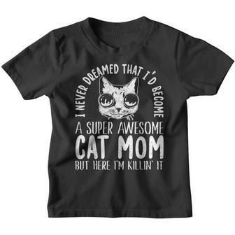 Never Dreamed That Id Become A Super Awesome Cat Mom Girls Youth T-shirt - Thegiftio UK