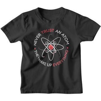 Never Trust An Atom They Make Up Everything Funny Science V2 Youth T-shirt - Thegiftio UK