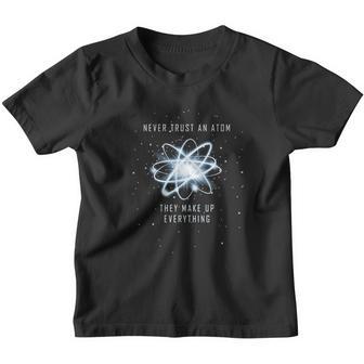 Never Trust An Atom They Make Up Everything V3 Youth T-shirt - Thegiftio UK