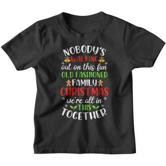Nobodys Walking Out On This Fun Old Family Christmas Xmas Youth T-shirt - Thegiftio UK