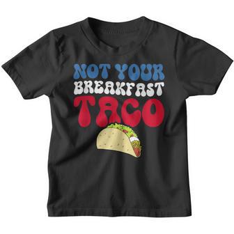 Not Your Breakfast Taco RNC Tacos Youth T-shirt - Thegiftio UK