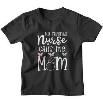Nurse For Mom My Favorite Nurse Calls Me Mom Rn Gift Youth T-shirt - Thegiftio UK