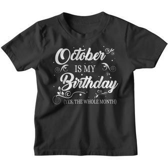 October Is My Birthday Yes The Whole Month Birthday Gifts Youth T-shirt - Thegiftio UK