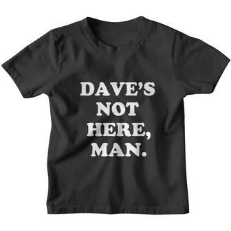 Official Dave’S Not Here Man Shirt Youth T-shirt - Thegiftio UK