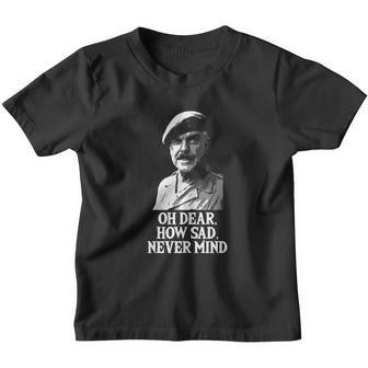 Oh Dear How Sad Never Mind Youth T-shirt - Thegiftio UK