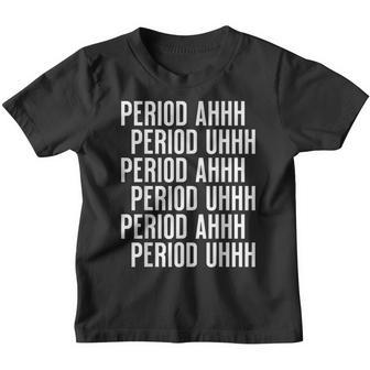 Period Ahh Period Uhh Funny Viral Youth T-shirt - Thegiftio UK