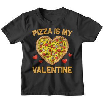 Pizza Is My Valentine For Mens Womens Boys Valentines Day Youth T-shirt - Thegiftio UK