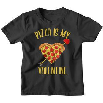 Pizza Is My Valentine Funny Valentines Day 2023 Boys Kids Youth T-shirt - Thegiftio UK