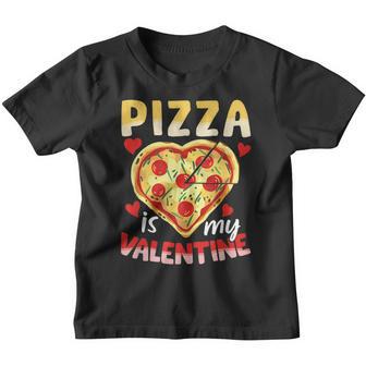Pizza Is My Valentine Funny Valentines Day Women Girls Boys Youth T-shirt - Thegiftio UK