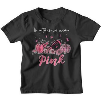 Pumpkin Fall In October We Wear Pink And Watch Football V11 Youth T-shirt - Thegiftio UK