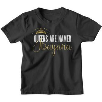 Queens Are Named Itzayana Personalized First Name Girl Youth T-shirt - Thegiftio UK