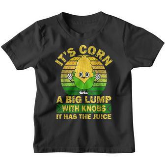 Retro Funny Corn - It Has The Juice It’S Corn Kids Toddlers Youth T-shirt - Thegiftio UK