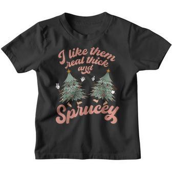 Retro I Like Them Real Thick And Sprucey Christmas Tree Kids Youth T-shirt - Thegiftio UK