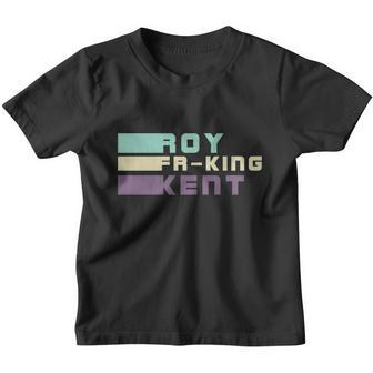 Roy Freaking Kent Roy Fing Kent Retro Youth T-shirt - Monsterry DE