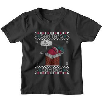 Santa Claus Is Coming Thats What She Said Christmas Ugly Youth T-shirt - Monsterry CA