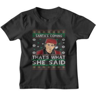 Santas Coming Thats What She Said Christmas Gift Youth T-shirt - Monsterry UK