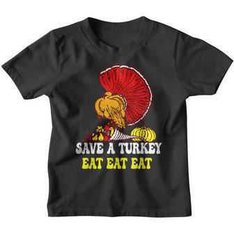 Save A Turkey Eat Eat Eat Thanksgiving Kids Adult Youth T-shirt - Thegiftio UK