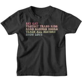 Say Gay Protect Trans Kids Read Banned Books Teach History Youth T-shirt - Thegiftio UK