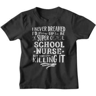 School Nurse Never Dreamed Funny Saying Humor Youth T-shirt - Thegiftio UK