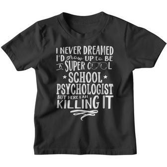 School Psychologist Never Dreamed Funny Saying Humor Youth T-shirt - Thegiftio UK
