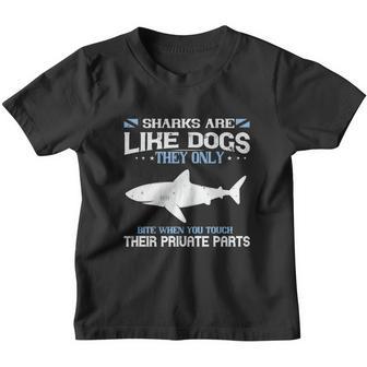 Sharks Are Like Dogs They Only Bite When You Touch Their Private Parts Youth T-shirt - Thegiftio UK