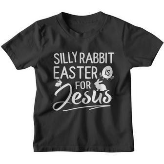 Silly Rabbit Easter Is For Jesus Kids Boys Girls Funny Easter Day Youth T-shirt - Thegiftio UK