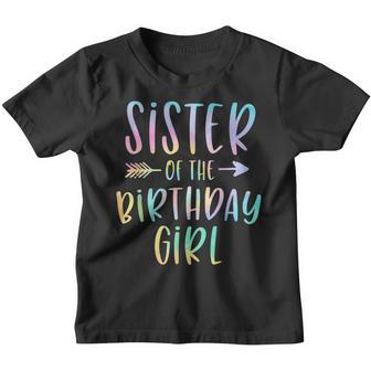 Sister Of The Birthday Girl Tie Dye Colorful Bday Youth T-shirt - Thegiftio UK