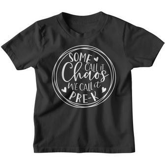 Some Call It Chaos We Call It Pre K Preschool Funny Youth T-shirt - Thegiftio UK