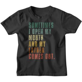 Sometimes I Open My Mouth And My Father Comes Out Funny V4 Youth T-shirt - Thegiftio UK