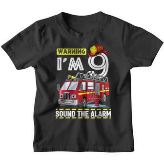 Sound The Alarm Im 9 Years Old Birthday Boy Fire Truck Youth T-shirt - Thegiftio UK