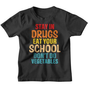 Stay In Drugs Eat Your School Dont Do Vegetables Funny Youth T-shirt - Thegiftio UK