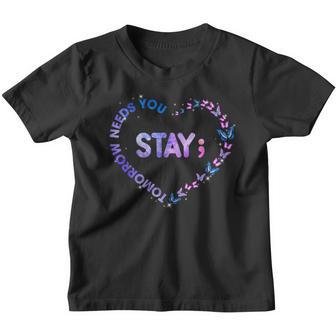 Stay Tomorrow Needs You Semicolon Heart Suicide Prevention Youth T-shirt - Thegiftio UK