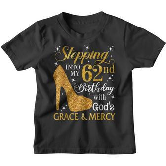 Stepping Into My 62Nd Birthday With Gods Grace & Mercy Youth T-shirt - Thegiftio UK
