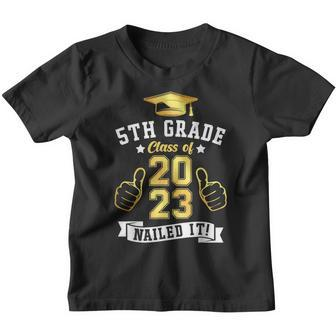 Students Graduation 5Th Grade Class Of 2023 Nailed It Youth T-shirt | Mazezy UK