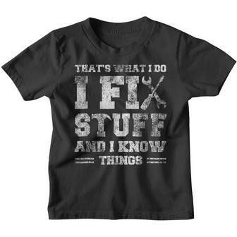 Thats What I Do I Fix Stuff And I Know Things Funny Saying V6 Youth T-shirt - Thegiftio UK