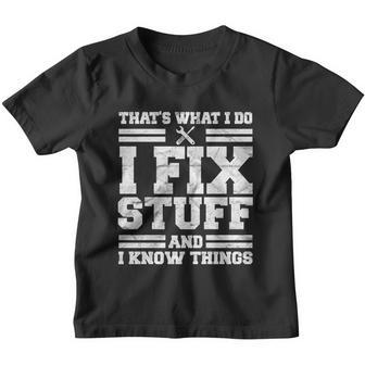 Thats What I Do I Fix Stuff And I Know Things Funny Youth T-shirt - Monsterry CA