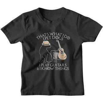 Thats What I Do I Pet Dogs Play Guitar And I Know Things Gift Youth T-shirt - Thegiftio UK